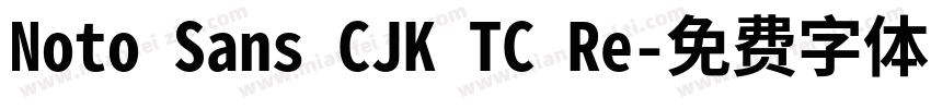 Noto Sans CJK TC Re字体转换